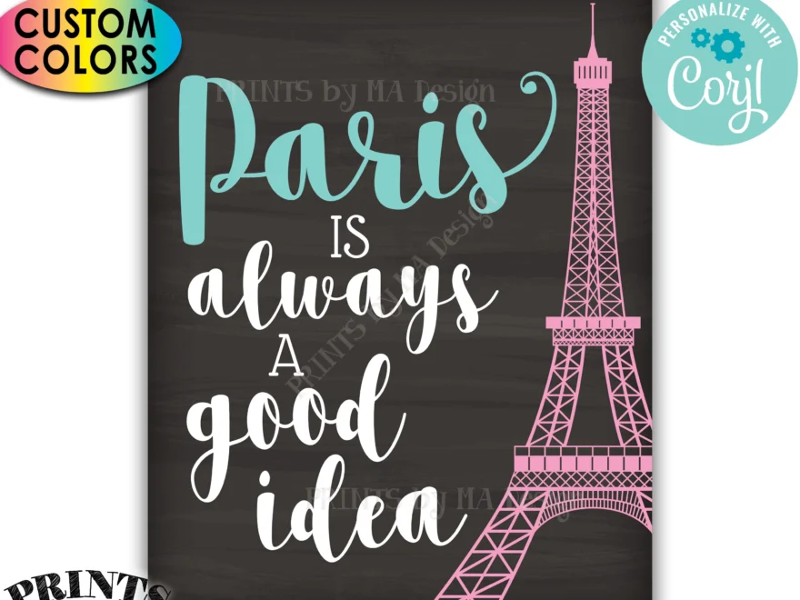 Paris Is Always A Good Idea Sign Eiffel Tower Travel PRINTABLE Chalkboard Style 8x10 16x20 Sign