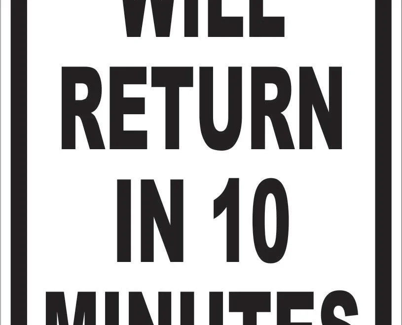 Will Return In Your Choice Minutes Sign Signs By SalaGraphics